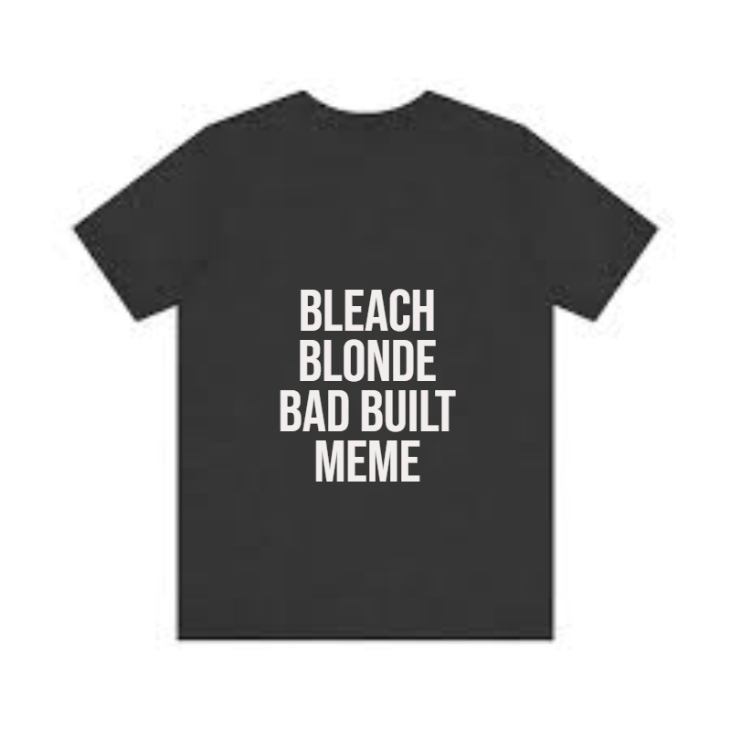 bleach blonde bad built meme