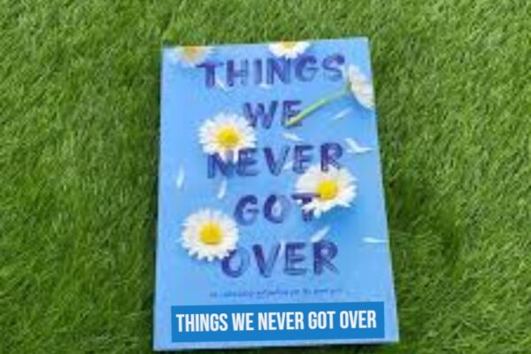 things we never got over