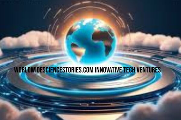 worldwidesciencestories.com innovative tech ventures